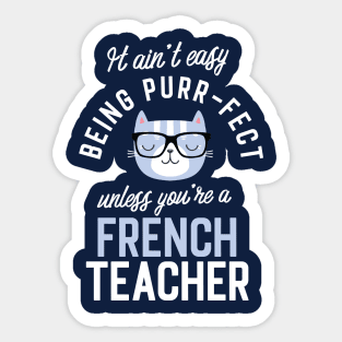 French Teacher Cat Lover Gifts - It ain't easy being Purr Fect Sticker